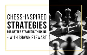 chess-inspired strategies for better strategic thinking