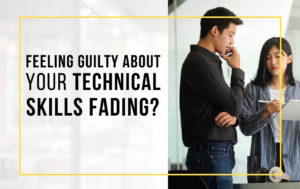 Feeling Guilty About Your Technical Skills Fading