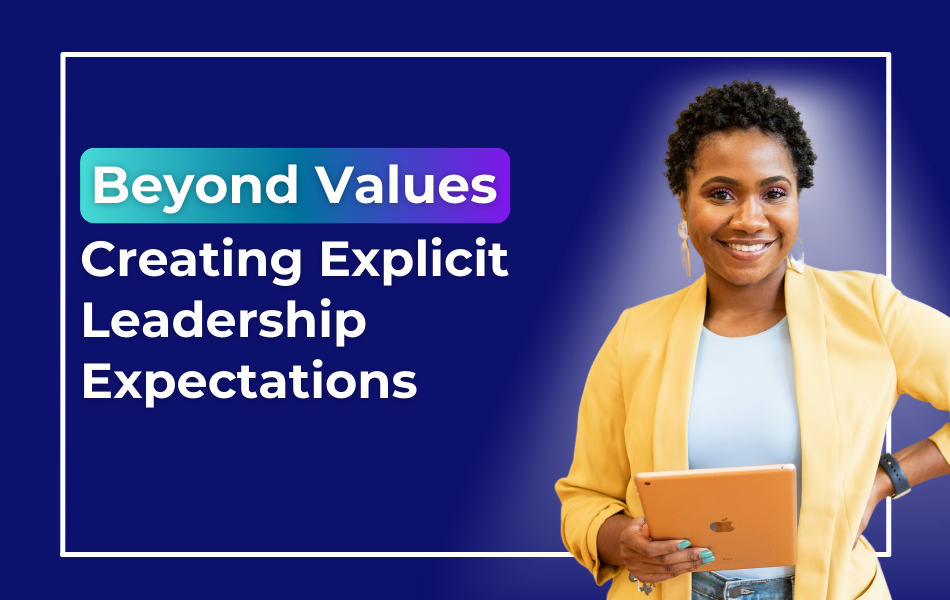 Beyond Values - Creating Explicit Leadership Expectations