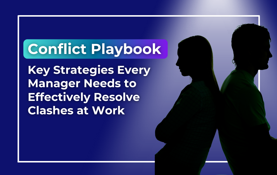 The Conflict Playbook: Strategies Every Manager Should Know